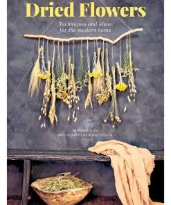 Bookspeed Dried Flowers - Techniques And Ideas For The Modern Home