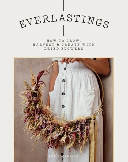 Bookspeed Dried Flowers Everlastings Dried Flower Book By Bex Partridge 3 Bookspeed Dried Flowers Everlastings Dried Flower Book By Bex Partridge
